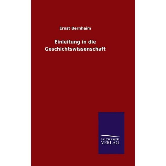 Einleitung in die Geschichtswissenschaft, (Hardcover)
