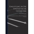 thumbnail image 1 of Einleitung in die Synthetische Geometrie: Ein Leitfaden beim Unterrichte an höheren Realschulen und Gymnasien (Paperback), 1 of 1