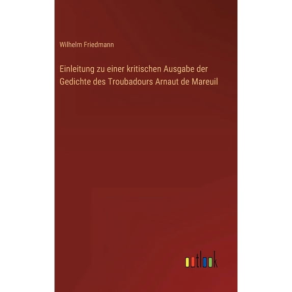Einleitung zu einer kritischen Ausgabe der Gedichte des Troubadours Arnaut de Mareuil (Hardcover)