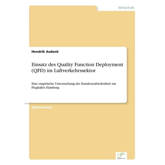 Einsatz des Quality Function Deployment (QFD) im Luftverkehrssektor: Eine empirische Untersuchung der Kundenzufriedenhei, (Paperback)