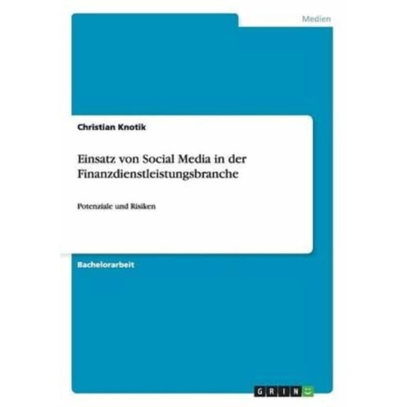 Einsatz von Social Media in der Finanzdienstleistungsbranche : Potenziale und Risiken (Paperback)