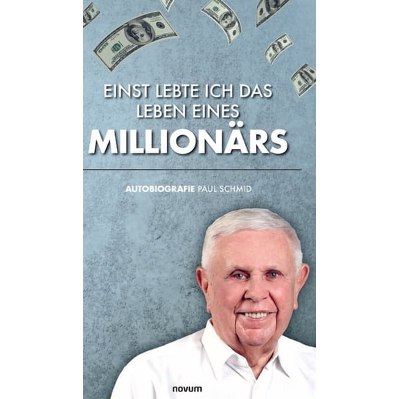 Einst lebte ich das Leben eines Millionrs: Autobiografie Paul Schmid, (Hardcover)