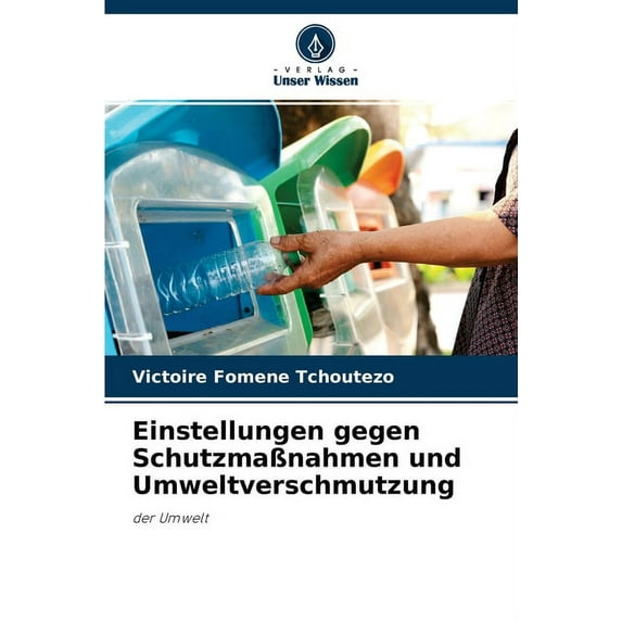 Einstellungen gegen Schutzmaßnahmen und Umweltverschmutzung (Paperback)