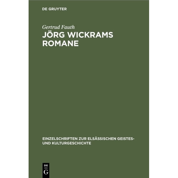 Einzelschriften Zur Elsässischen Geistes- Und Kulturgeschich: Jörg Wickrams Romane (Hardcover)