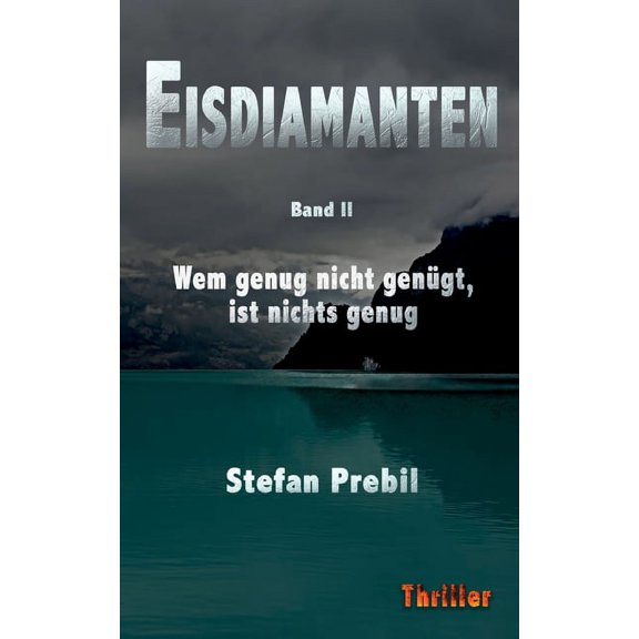 Eisdiamanten Trilogie Band 2: Wem genug nicht gengt, ist nichts genug. (Paperback)