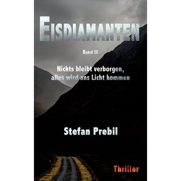 Eisdiamanten Trilogie Band 3: Nichts bleibt verborgen, alles wird ans Licht kommen (Paperback)