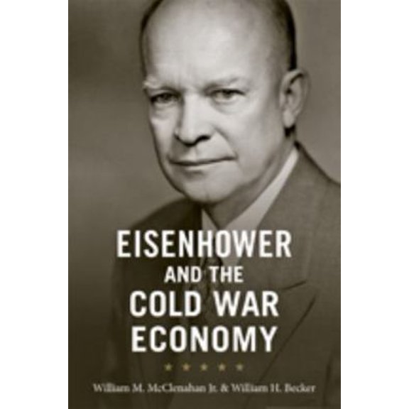 Pre-Owned Eisenhower and the Cold War Economy (Hardcover) 1421402653 9781421402659