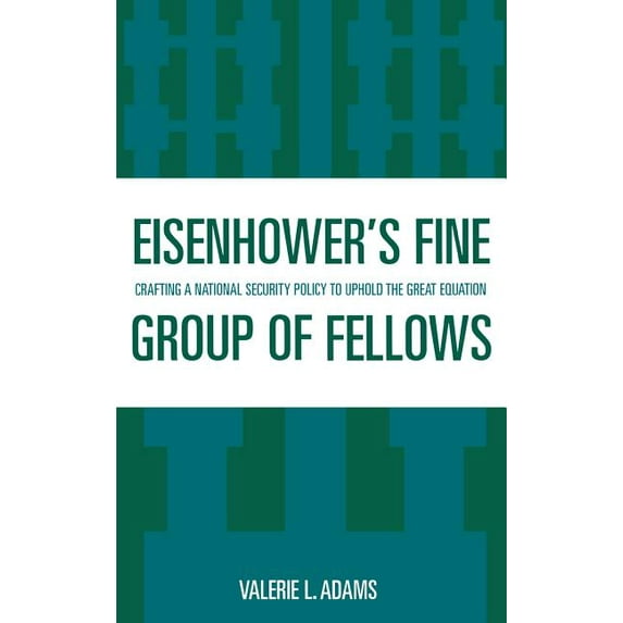 Eisenhower's Fine Group of Fellows: Crafting a National Security Policy to Uphold the Great Equation