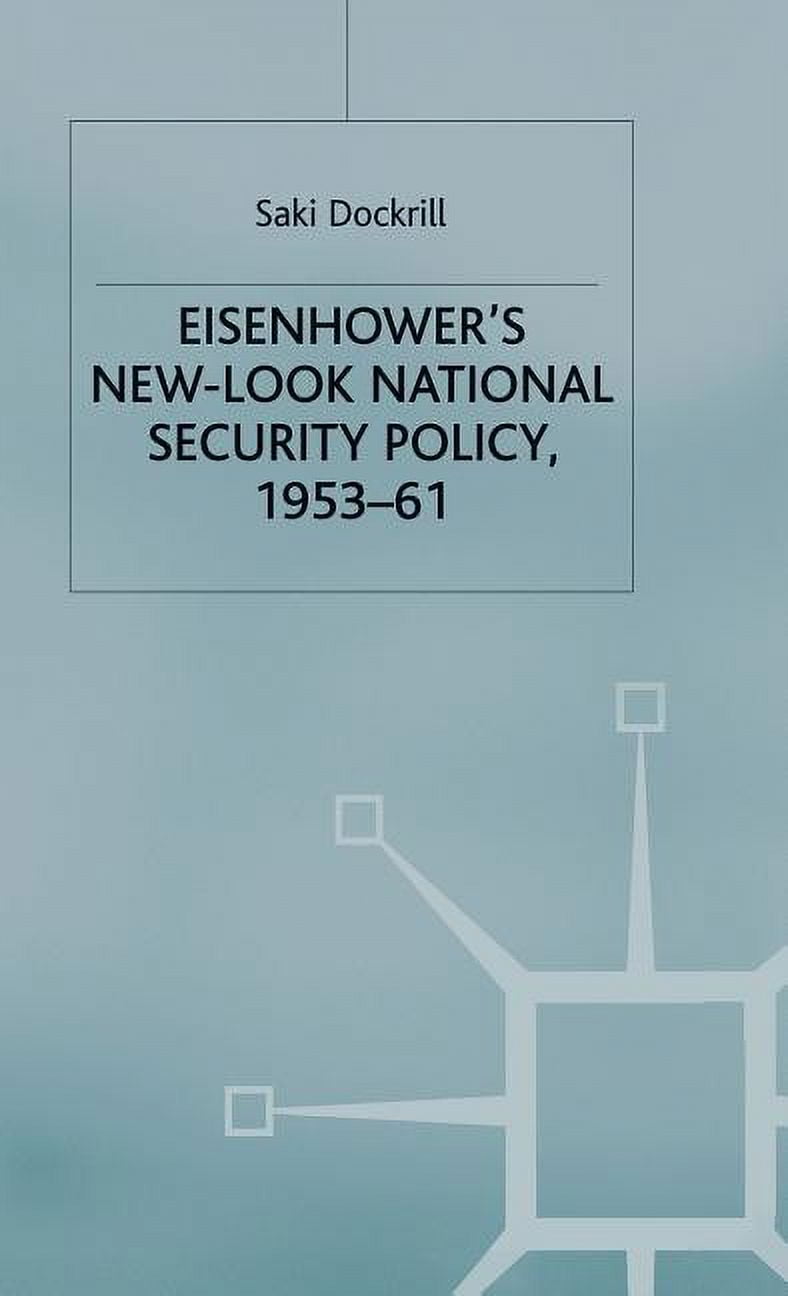 Eisenhower's NewLook National Security Policy, 195361 (Hardcover