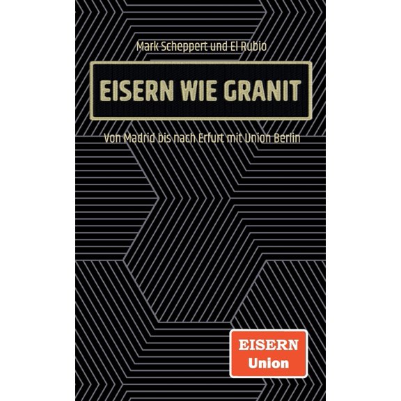 Eisern wie Granit: Von Madrid bis nach Erfurt mit Union Berlin, (Paperback)