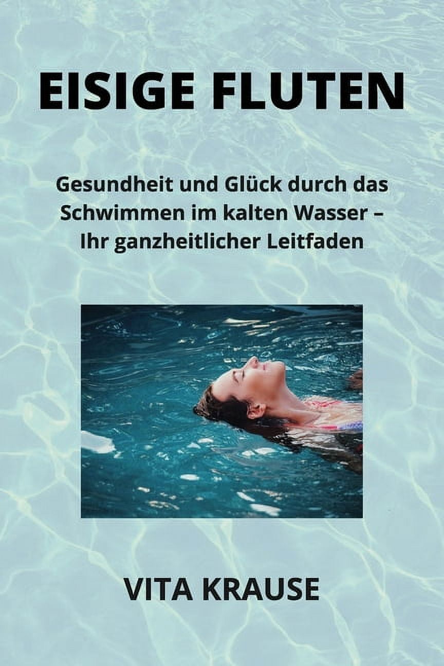 Eisige Fluten: Gesundheit Und Glück Durch Das Schwimmen Im Kalten ...