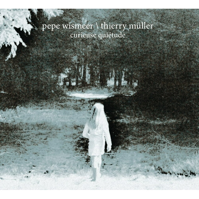 Eismeer,Pepe / Muller,Thierry Curieuse Quietude Electronica CD