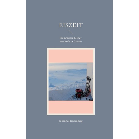 Eiszeit: Kommissar Kleber ermittelt in Greven, (Paperback)