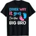 thumbnail image 1 of Either Way It Goes I'm The Big Bro Gender Reveal Brother T-Shirt Black Small, 1 of 4