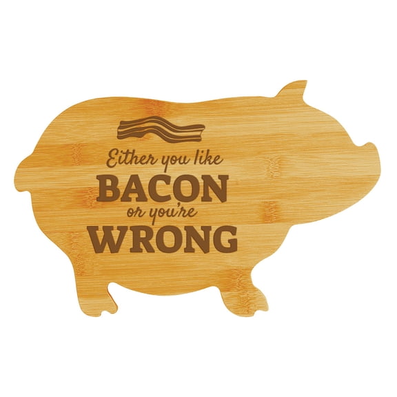 Either you like bacon or youre wrong (13.75 x 8.75") Pig Shape Cutting Board | Funny Decorative Kitchen Chopping Board
