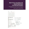 thumbnail image 1 of Ejercicios resueltos de Automatismos Combinacionales: Recopilación de 71 ejercicios de sistemas combinacionales y electrónica digital (Paperback), 1 of 1