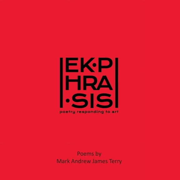 Ekphrasis: Poetry Responding to Art, (Paperback)