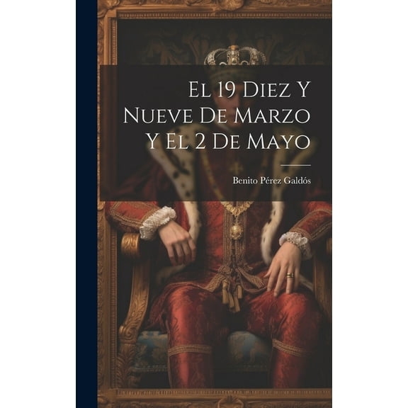 El 19 Diez Y Nueve De Marzo Y El 2 De Mayo (Hardcover)