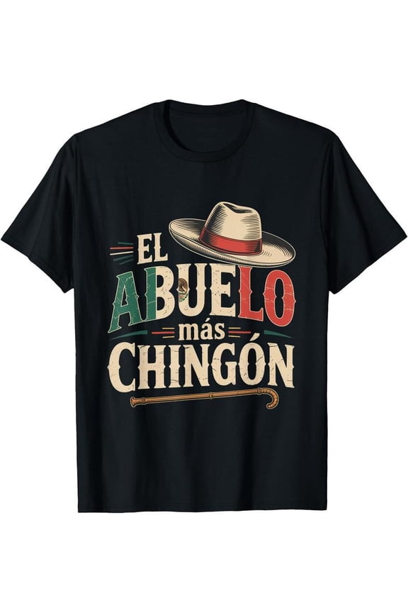El Abuelo Mas Chingon 100 Cotton Mexican Dad Casual Crewneck Graphic Tee All Size S-5Xl