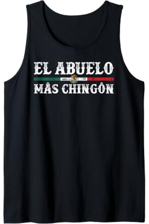 El Abuelo Mas Chingon Mexican Grandfather Tank Top Size S-3XL