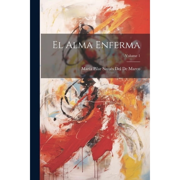 El Alma Enferma; Volume 1, (Paperback)