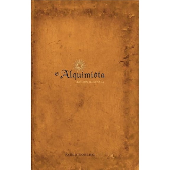 El Alquimista: Edicion Illustrada: Edicion Illustrada, (Hardcover)