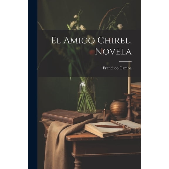 El Amigo Chirel, Novela (Paperback)