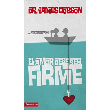 El Amor Debe Ser Firme: Nuevas Esperanzas Para Hogares En Crisis (Paperback)