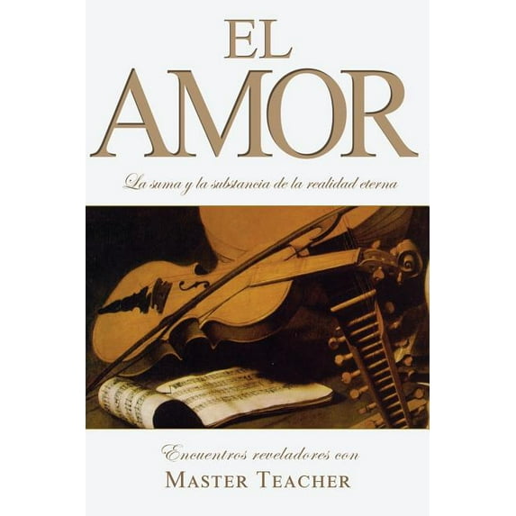 El Amor: La suma y la substancia de la realidad eterna (Paperback)