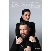 El Amor No Se Ruega, Se Riega / Dont Beg for Love, Nurture It, Paperback