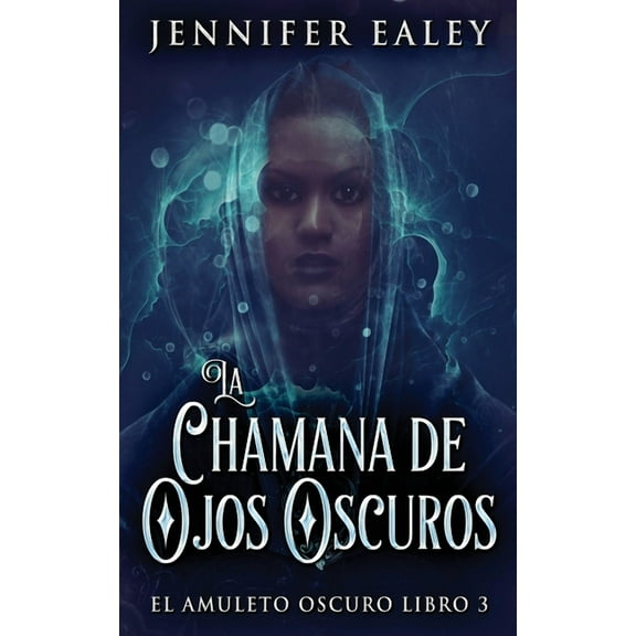 El Amuleto Oscuro: La Chamana de Ojos Oscuros (Series #3) (Paperback)