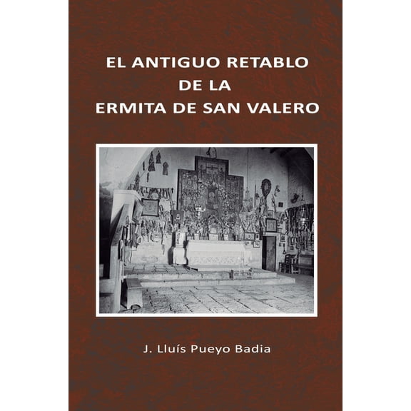 El Antiguo Retablo de la Ermita de San Valero (Paperback)