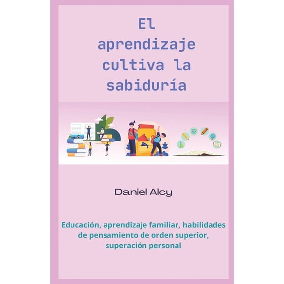 El Aprendizaje Cultiva la Sabidura, (Paperback)