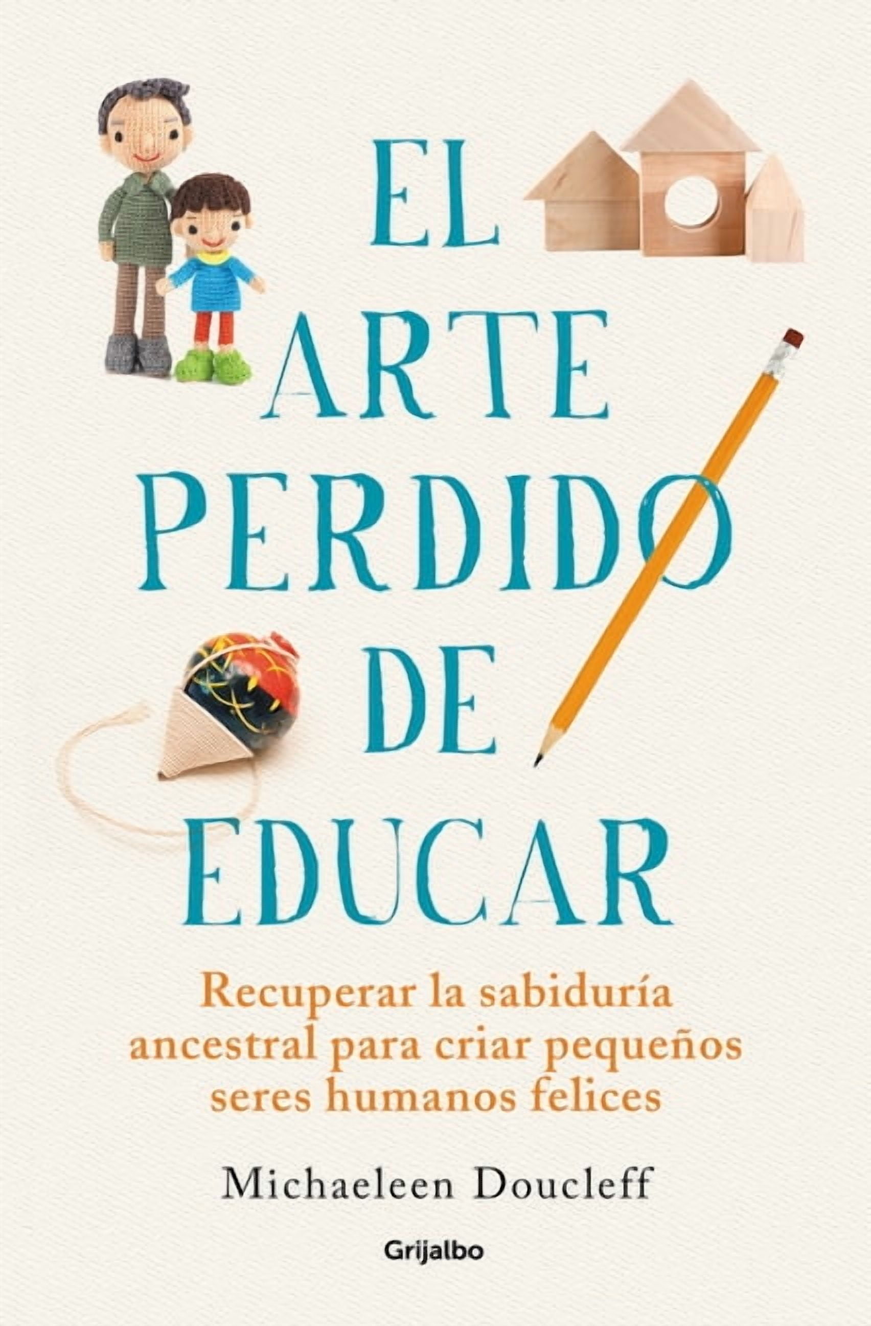 El Arte Perdido de Educar / Hunt, Gather, Parent: What Ancient Cultures ...
