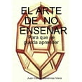 thumbnail image 1 of El Arte de No Enseñar, (Paperback), 1 of 1