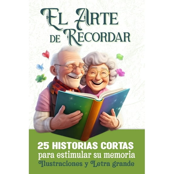 El Arte de Recordar: 25 Historias Cortas para estimular su memoria Ilustraciones y Letra grande