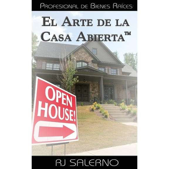 El Arte de la Casa Abierta(TM) : Profesional de Bienes Races