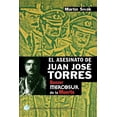 thumbnail image 1 of El Asesinato de Juan Jose Torres : Banzer y el Mercosur de la Muerte (Paperback), 1 of 1