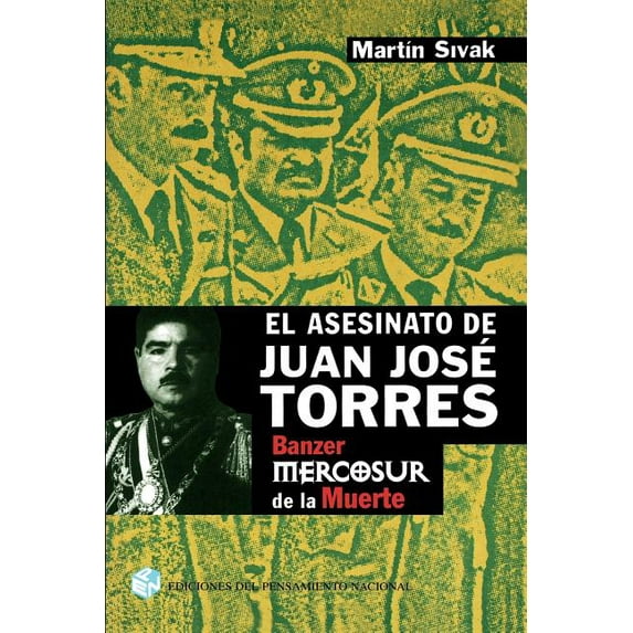 El Asesinato de Juan Jose Torres : Banzer y el Mercosur de la Muerte (Paperback)