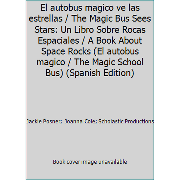 Pre-Owned El autobus magico ve las estrellas / The Magic Bus Sees Stars: Un Libro Sobre Rocas Espaciales / A Book About Space Rocks (El autobus magico / The Ma... (Paperback) 0590945203 9780590945202