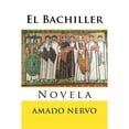 thumbnail image 1 of El Bachiller: Novela (Paperback) by Martin Hernandez B, Amado Nervo, 1 of 1