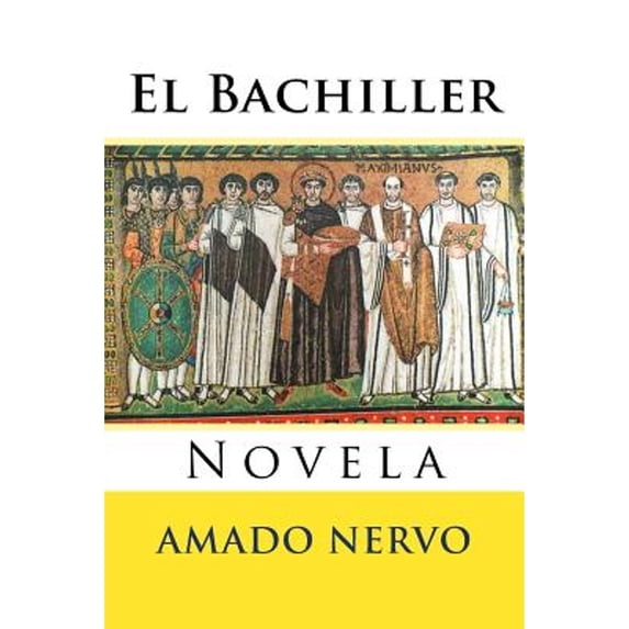 El Bachiller: Novela (Paperback) by Martin Hernandez B, Amado Nervo