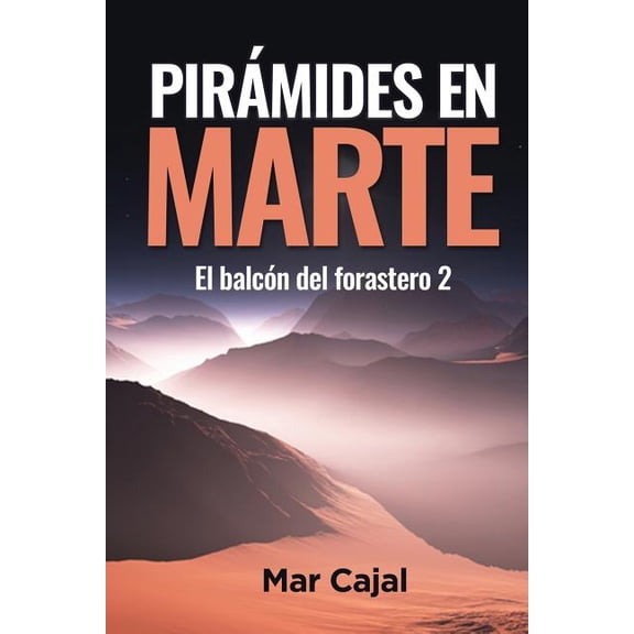 Pirmides en Marte: Segunda parte del balcn del forastero Spanish Edition Paperback 1731228562 9781731228567 Mar Cajal