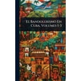 thumbnail image 1 of El Bandolerismo En Cuba, Volumes 1-3, (Hardcover), 1 of 1