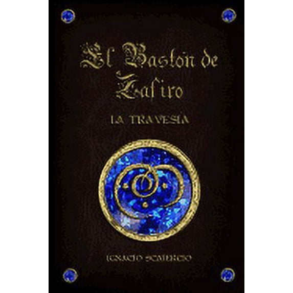 El Bastón de Zafiro El Bastón de Zafiro: La travesÃa, Book 1, (Paperback)