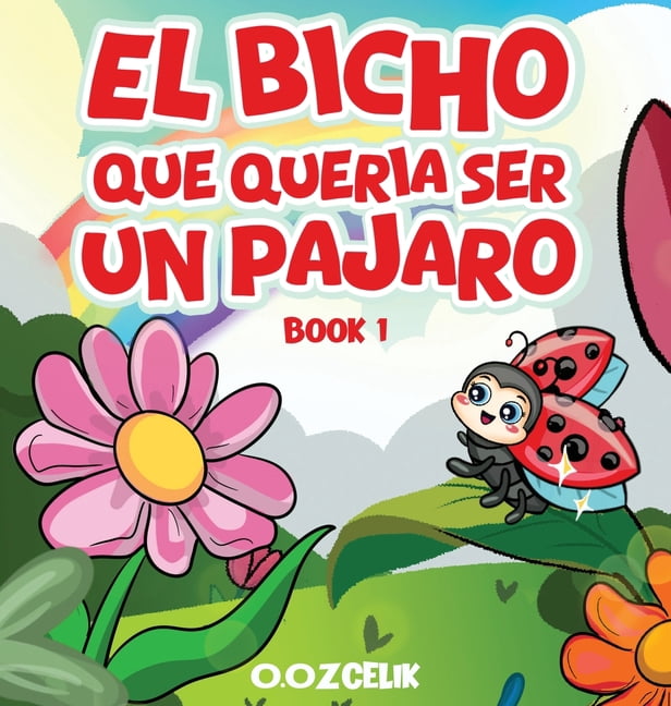 El Bicho Que QuerÃ­a Ser un PÃ¡jaro: Libro 1, (Hardcover)