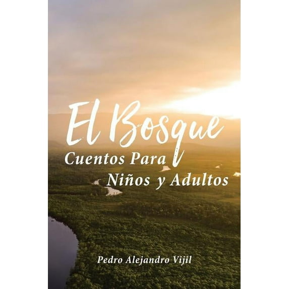 El Bosque: Cuentos Para Niños y Adultos, (Paperback)