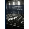 thumbnail image 1 of El Código De Procedimientos Penales : Concordado Con El Codigo Penal, Contiene, Ademas, Una Serie De Formularios De Los Juicios Penales, Inclusive Los De La Competencia De Los Jurados (Paperback), 1 of 1