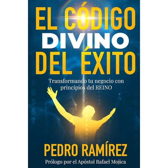 El Cdigo Divino del xito: Transformando Tu Negocio con Principios del Reino, (Paperback)