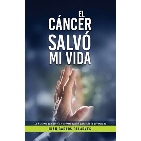 El Cncer Salv Mi Vida (Paperback)